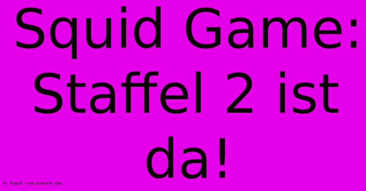 Squid Game: Staffel 2 Ist Da!