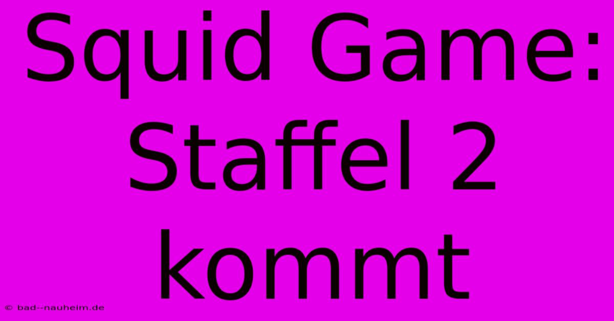 Squid Game: Staffel 2 Kommt