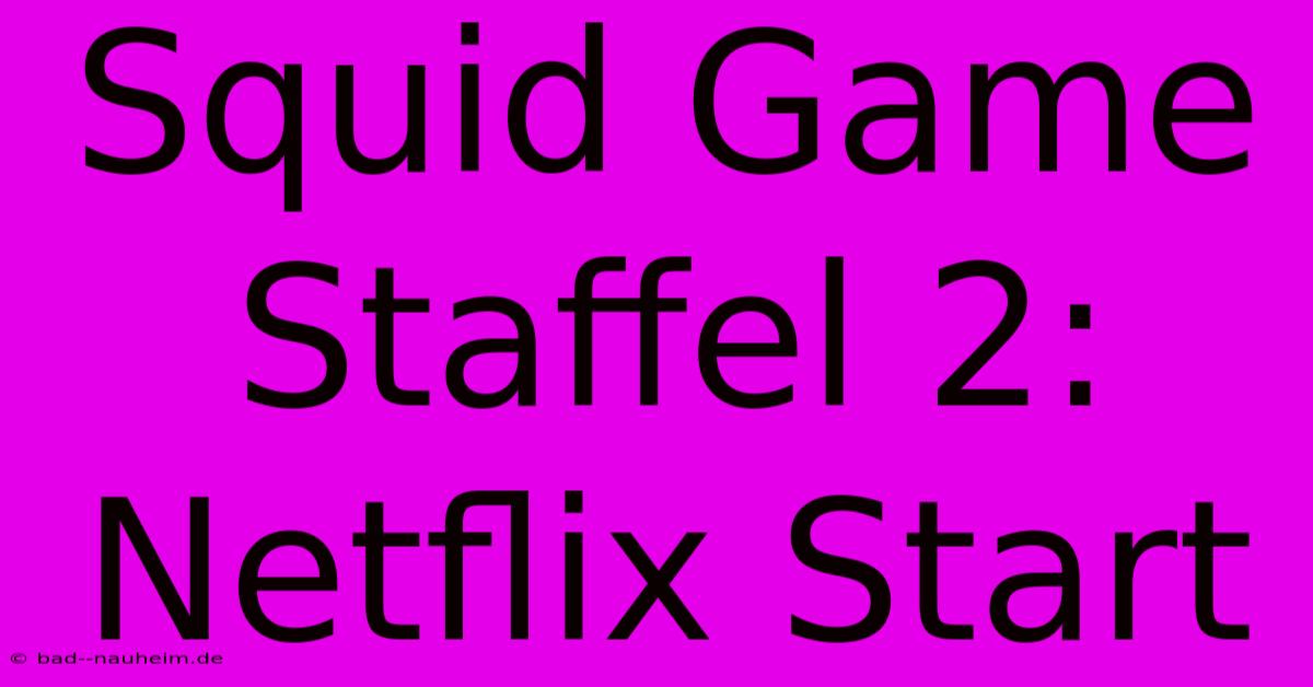 Squid Game Staffel 2: Netflix Start