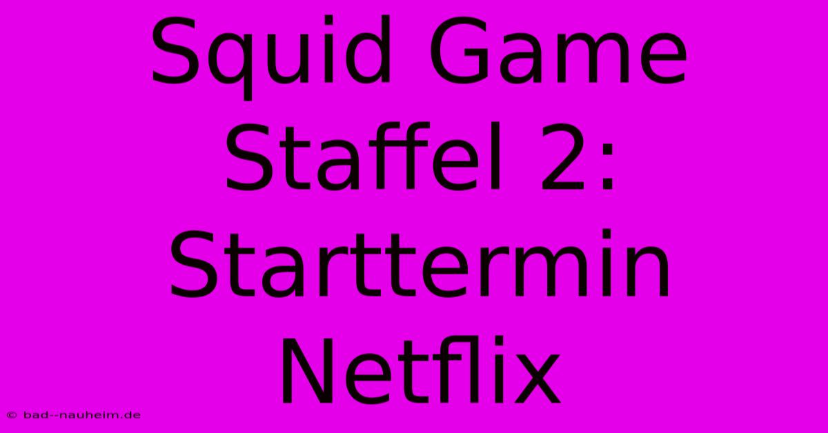 Squid Game Staffel 2:  Starttermin Netflix