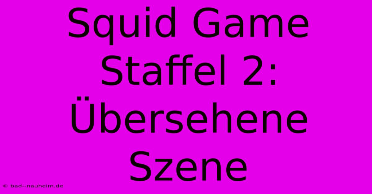 Squid Game Staffel 2: Übersehene Szene