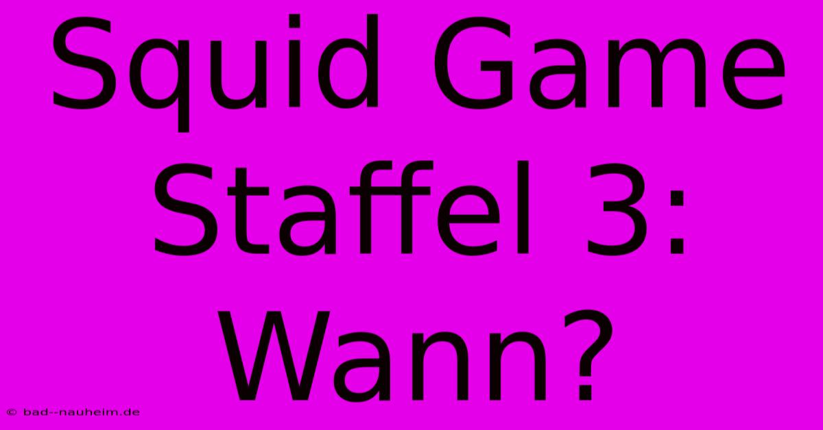 Squid Game Staffel 3: Wann?