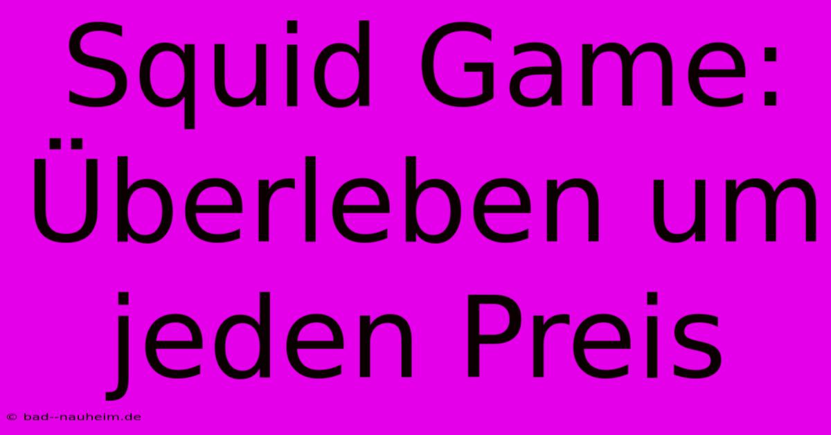 Squid Game: Überleben Um Jeden Preis