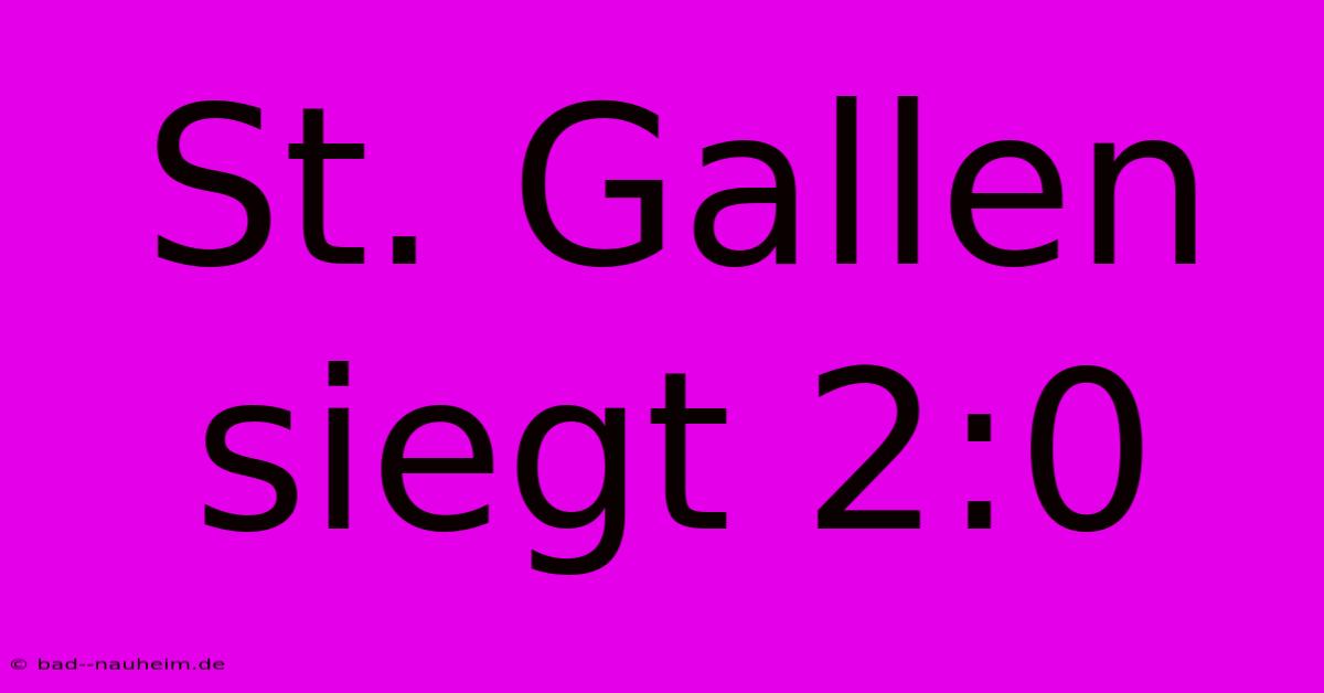 St. Gallen Siegt 2:0