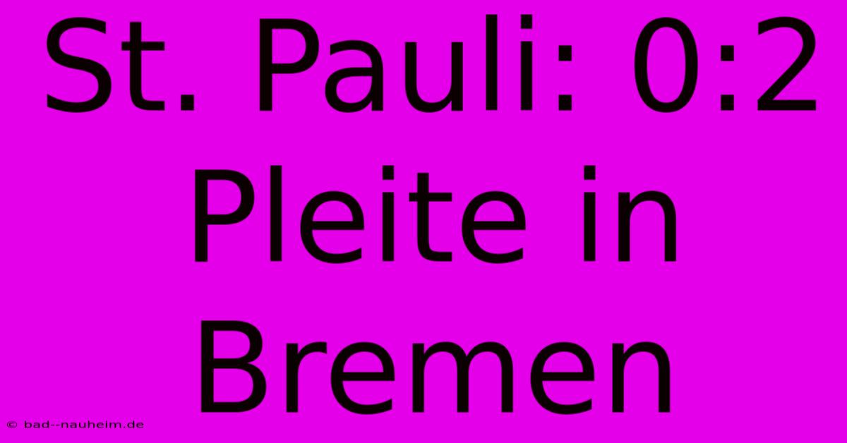 St. Pauli: 0:2 Pleite In Bremen