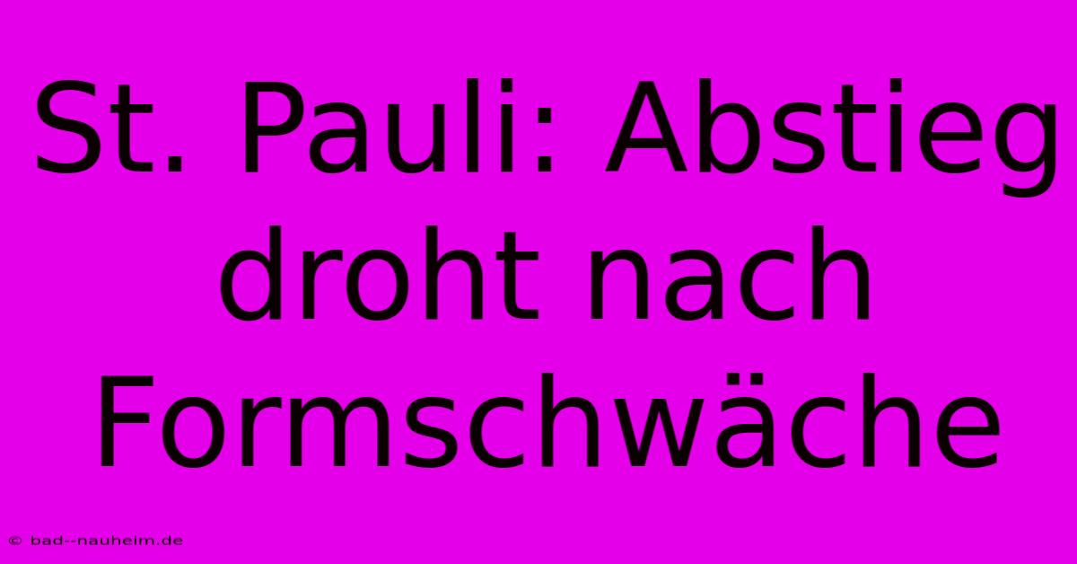 St. Pauli: Abstieg Droht Nach Formschwäche