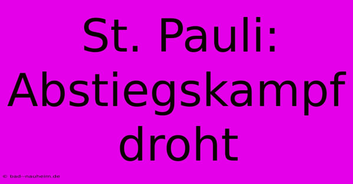 St. Pauli: Abstiegskampf Droht