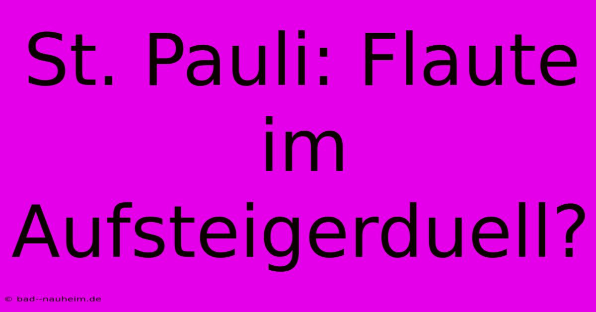 St. Pauli: Flaute Im Aufsteigerduell?