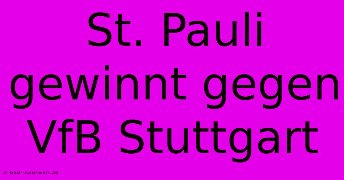 St. Pauli Gewinnt Gegen VfB Stuttgart