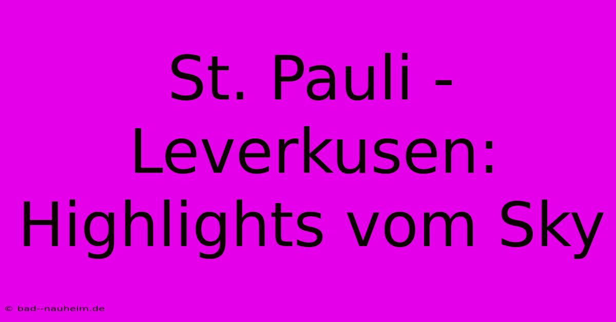 St. Pauli - Leverkusen: Highlights Vom Sky