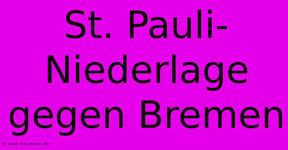 St. Pauli-Niederlage Gegen Bremen