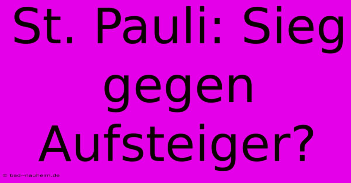 St. Pauli: Sieg Gegen Aufsteiger?