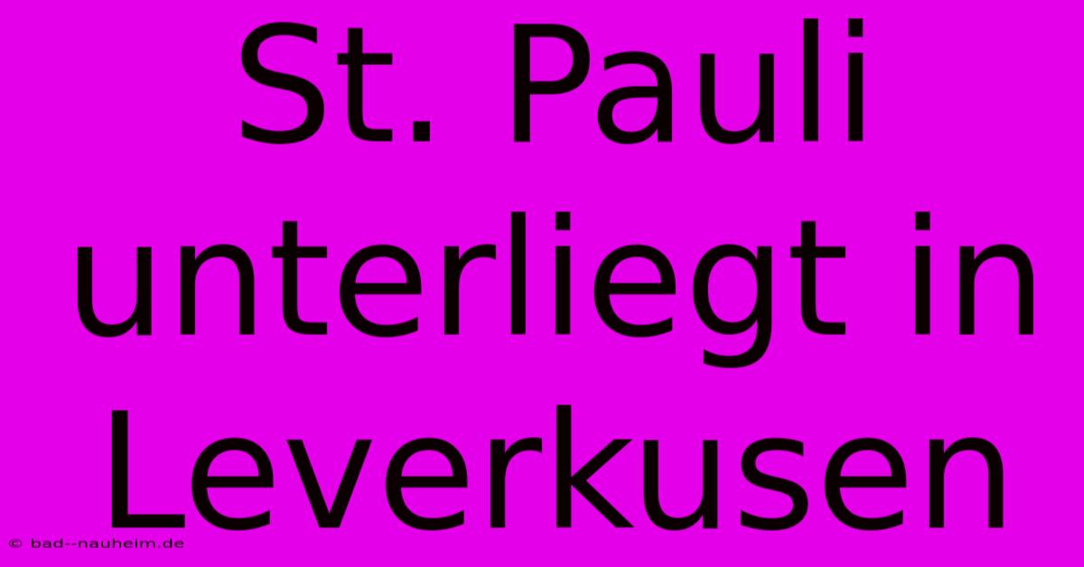 St. Pauli Unterliegt In Leverkusen