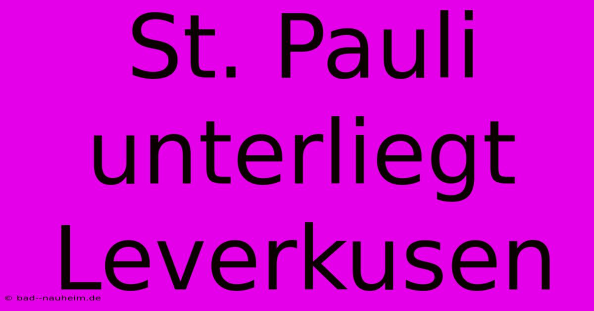 St. Pauli Unterliegt Leverkusen