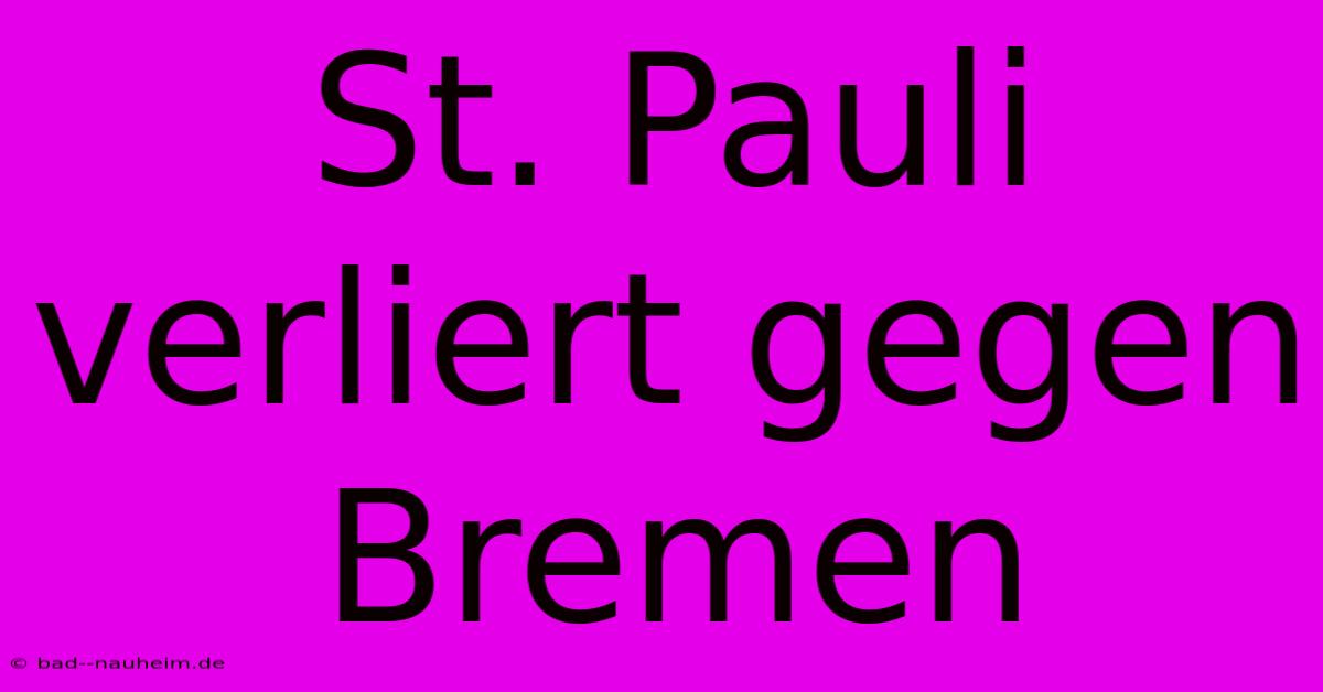 St. Pauli Verliert Gegen Bremen