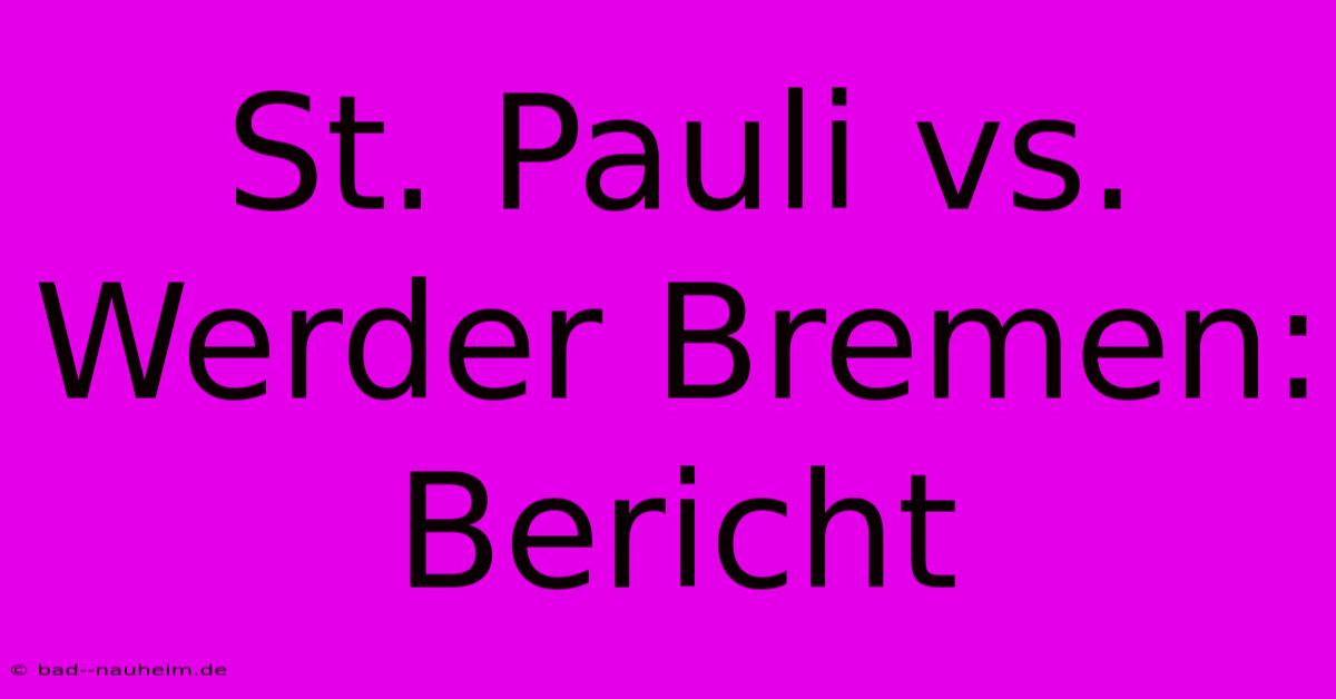 St. Pauli Vs. Werder Bremen: Bericht