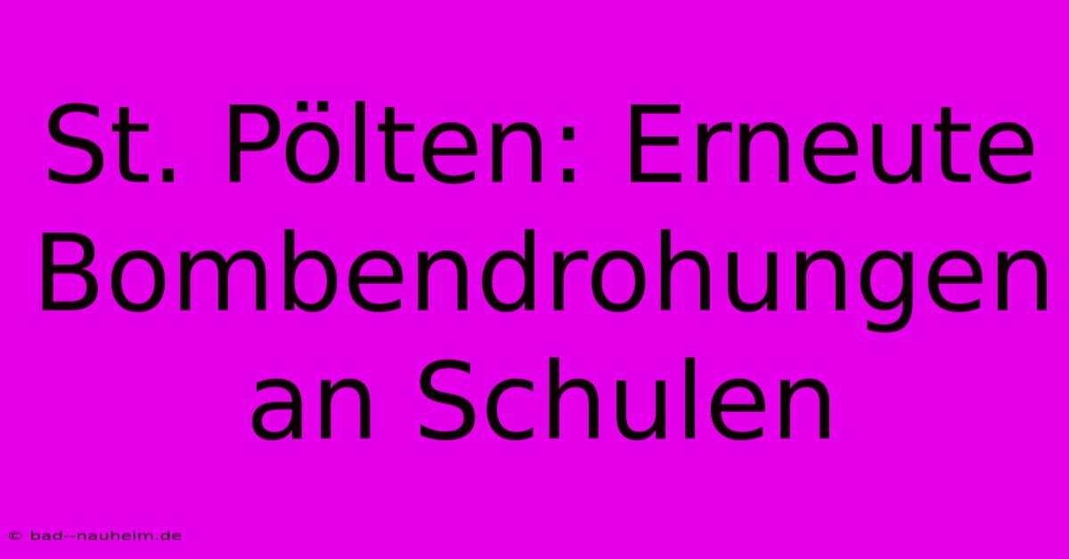 St. Pölten: Erneute Bombendrohungen An Schulen