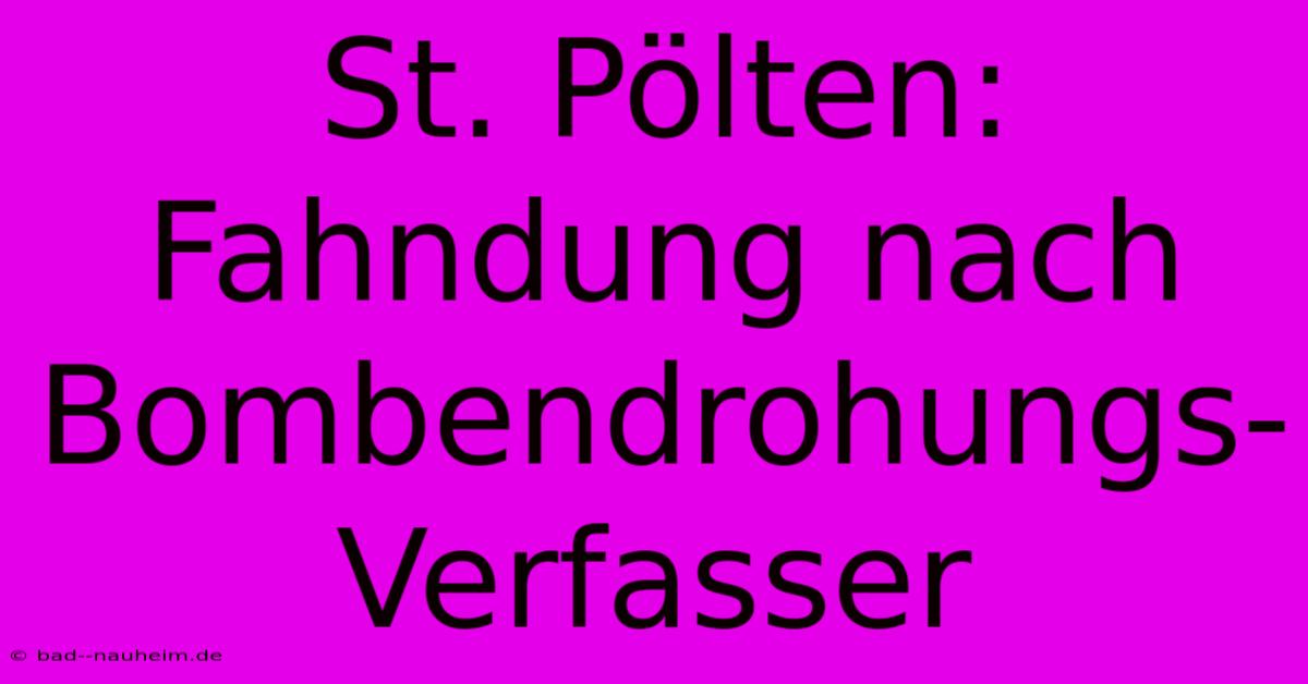 St. Pölten: Fahndung Nach Bombendrohungs-Verfasser