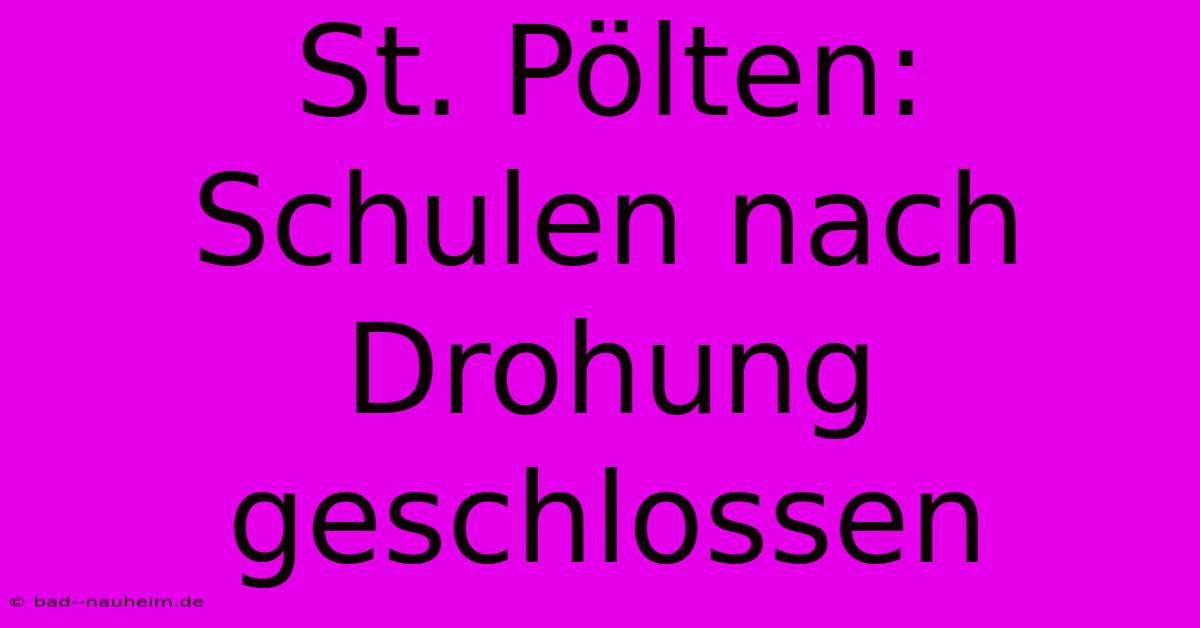 St. Pölten:  Schulen Nach Drohung Geschlossen