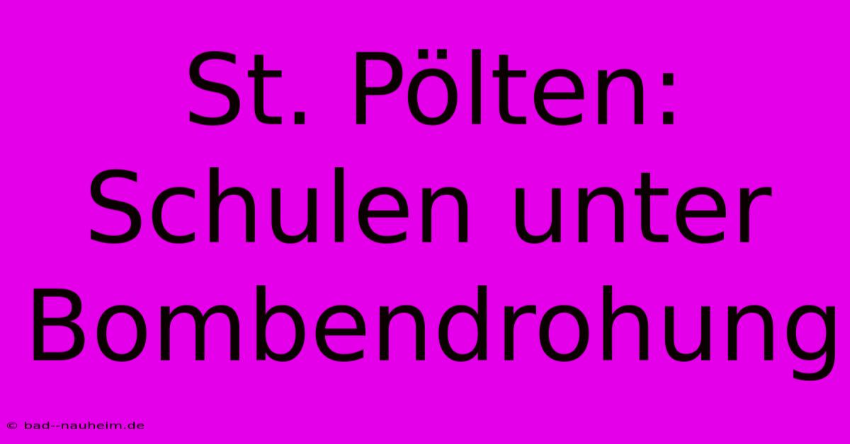 St. Pölten:  Schulen Unter Bombendrohung