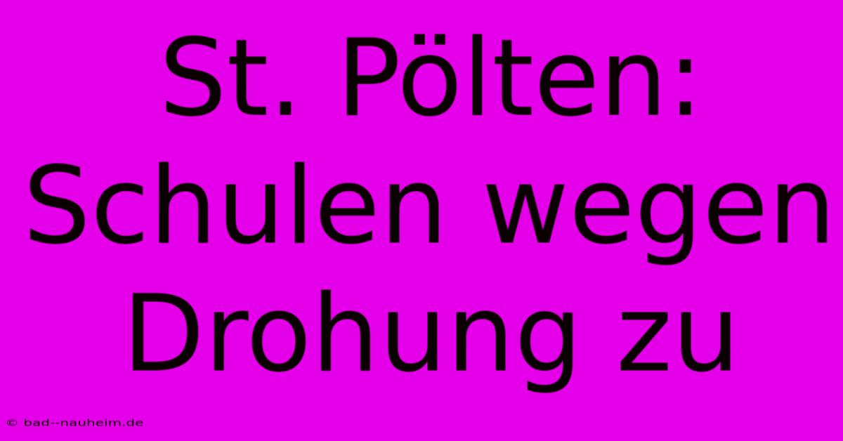 St. Pölten: Schulen Wegen Drohung Zu