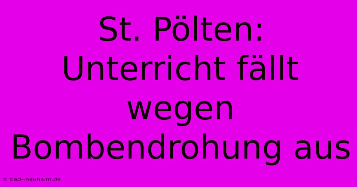 St. Pölten:  Unterricht Fällt Wegen Bombendrohung Aus