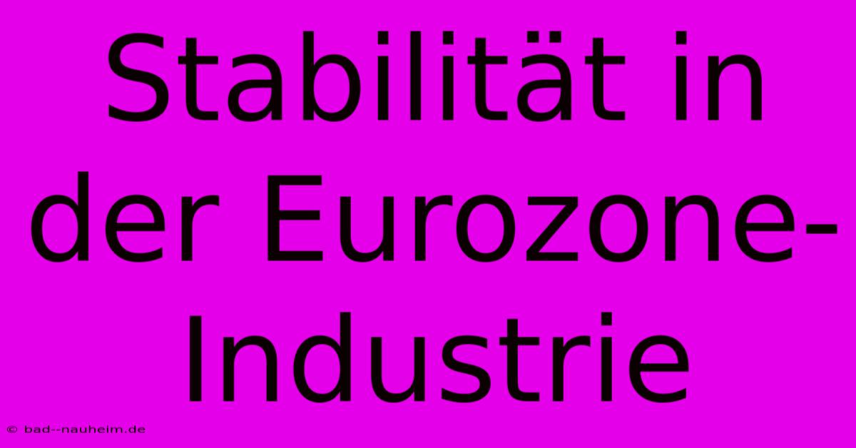 Stabilität In Der Eurozone-Industrie