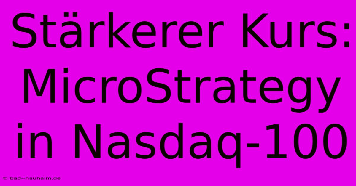 Stärkerer Kurs: MicroStrategy In Nasdaq-100