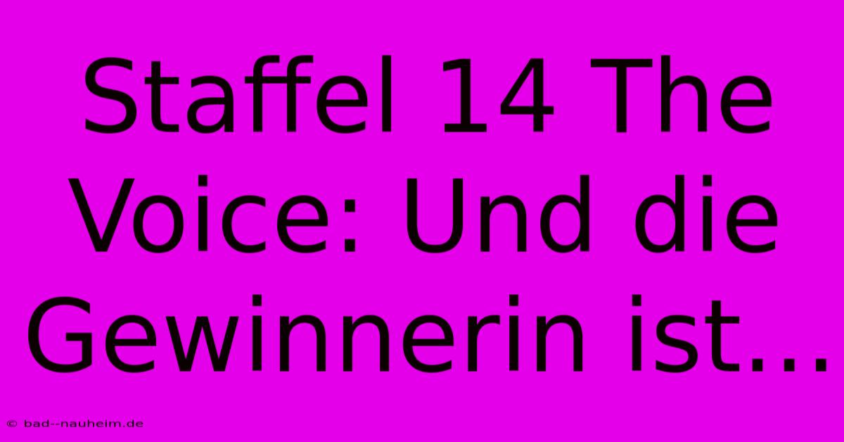 Staffel 14 The Voice: Und Die Gewinnerin Ist...