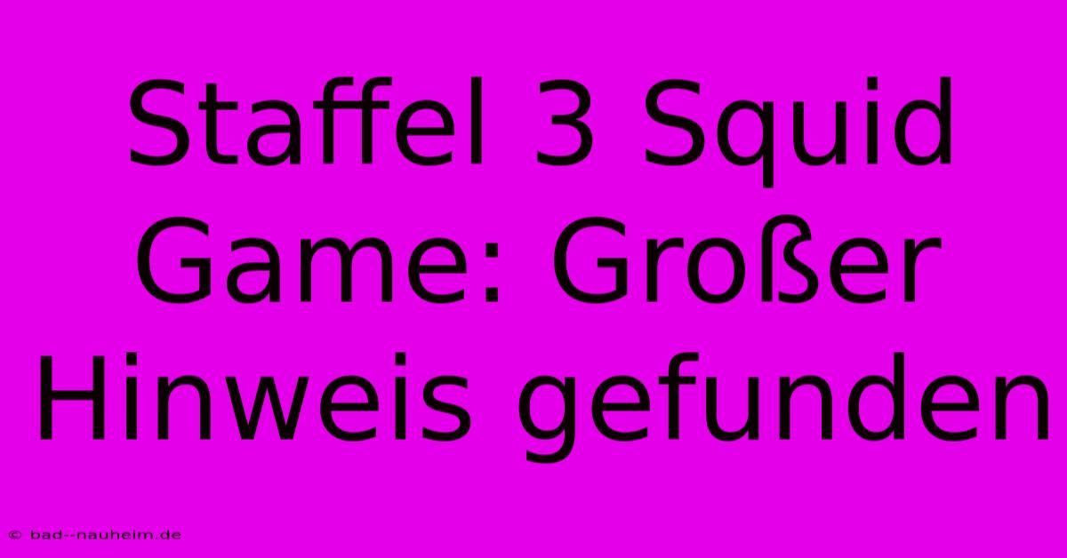 Staffel 3 Squid Game: Großer Hinweis Gefunden