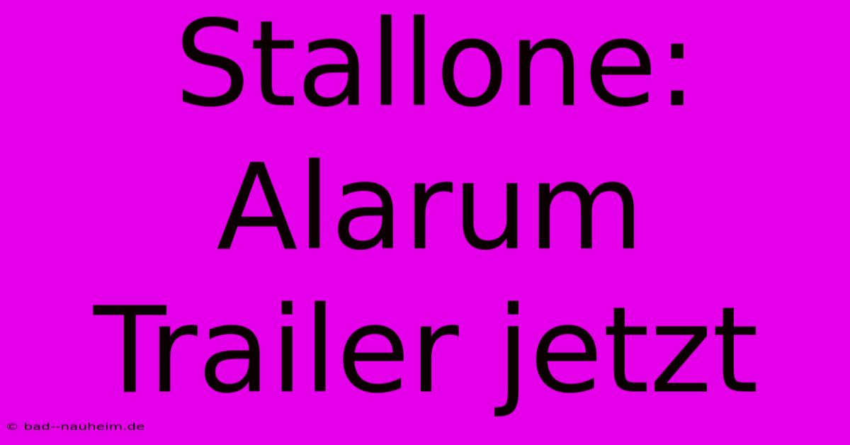 Stallone: Alarum Trailer Jetzt