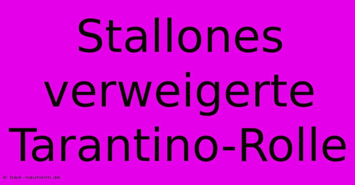 Stallones Verweigerte Tarantino-Rolle