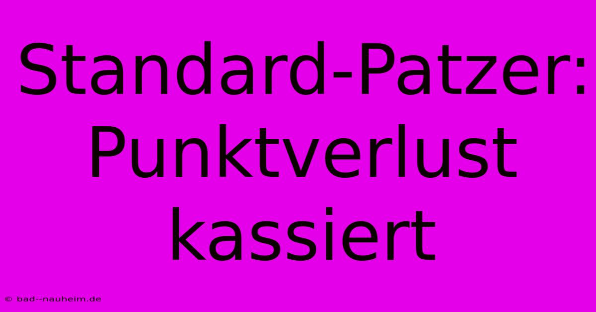 Standard-Patzer: Punktverlust Kassiert