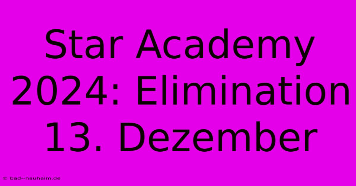 Star Academy 2024: Elimination 13. Dezember