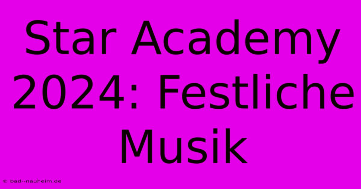 Star Academy 2024: Festliche Musik