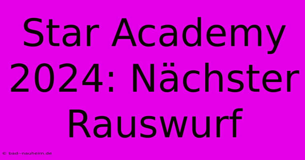 Star Academy 2024: Nächster Rauswurf