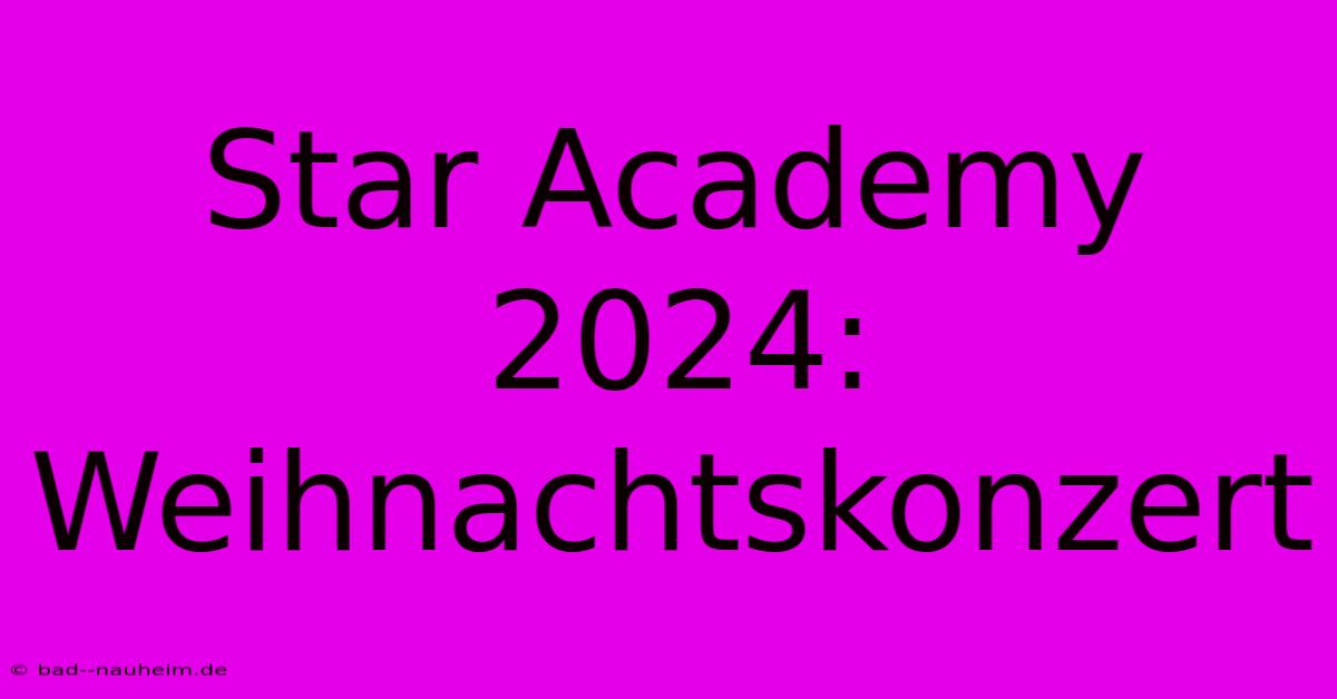 Star Academy 2024: Weihnachtskonzert