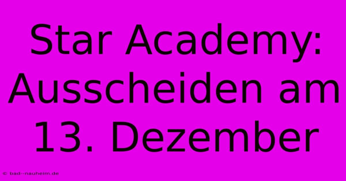 Star Academy: Ausscheiden Am 13. Dezember