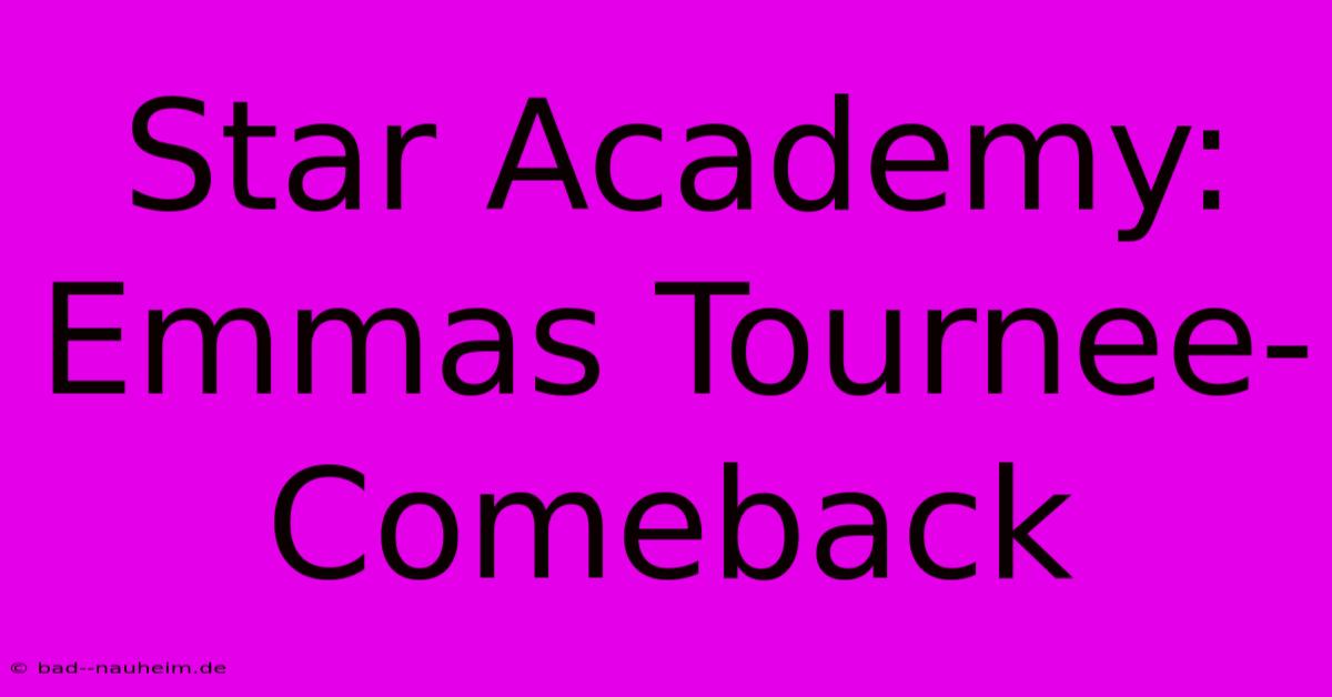 Star Academy: Emmas Tournee-Comeback