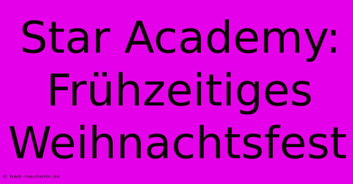 Star Academy: Frühzeitiges Weihnachtsfest