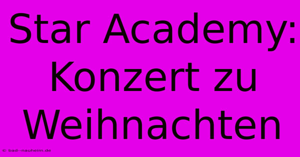 Star Academy: Konzert Zu Weihnachten