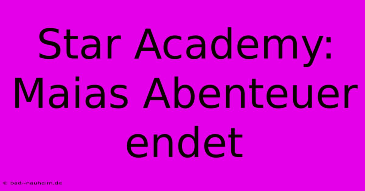 Star Academy: Maias Abenteuer Endet