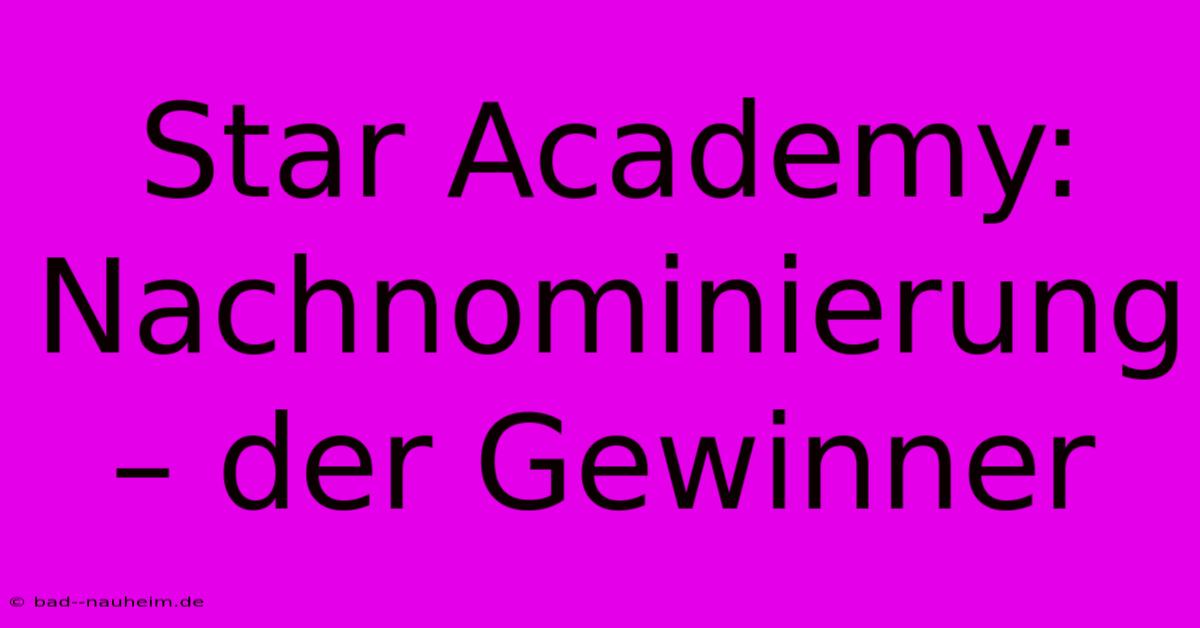 Star Academy:  Nachnominierung – Der Gewinner