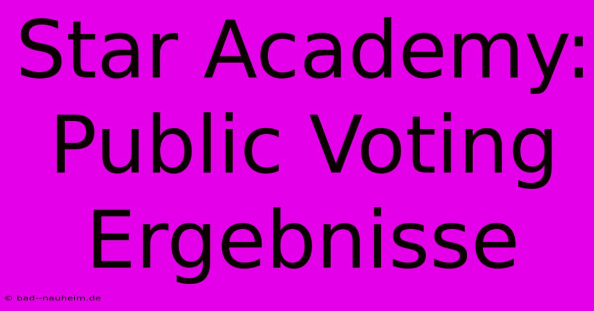 Star Academy:  Public Voting Ergebnisse