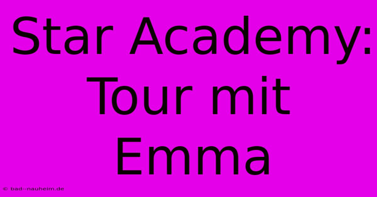 Star Academy: Tour Mit Emma