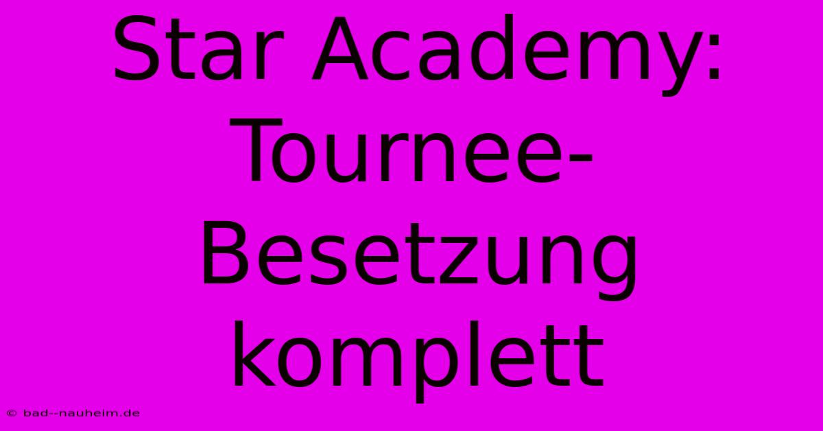 Star Academy: Tournee-Besetzung Komplett