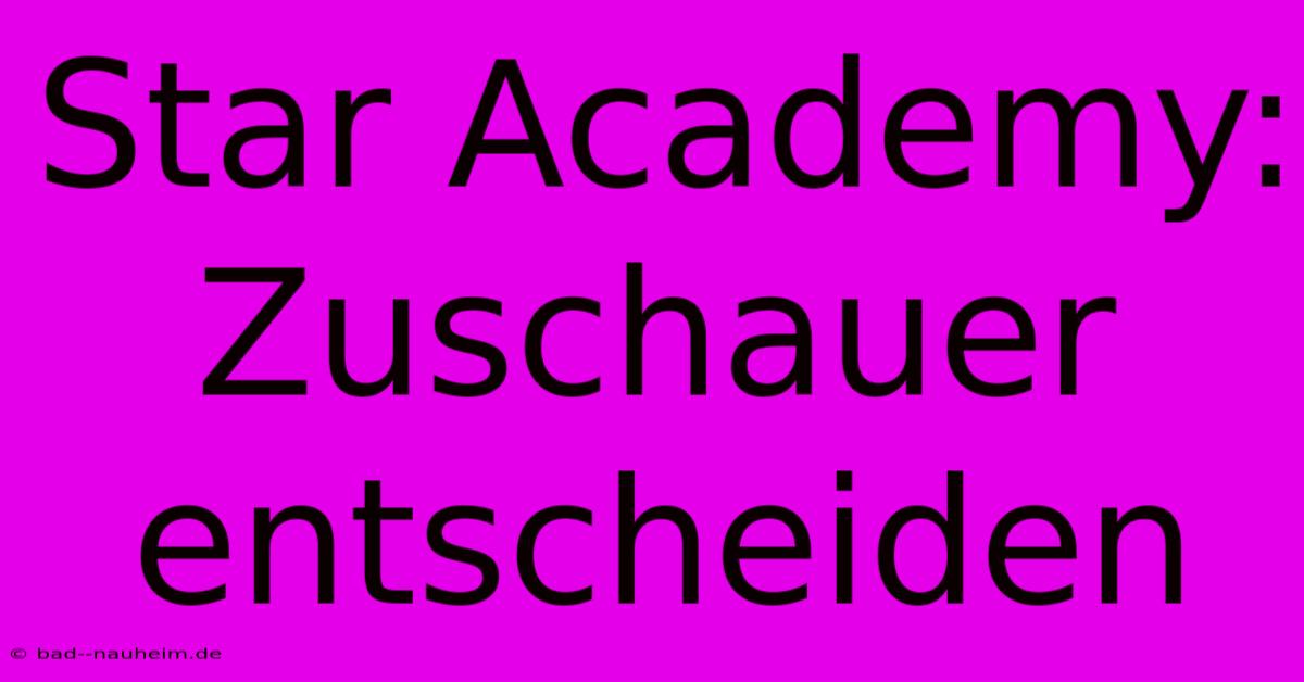 Star Academy: Zuschauer Entscheiden