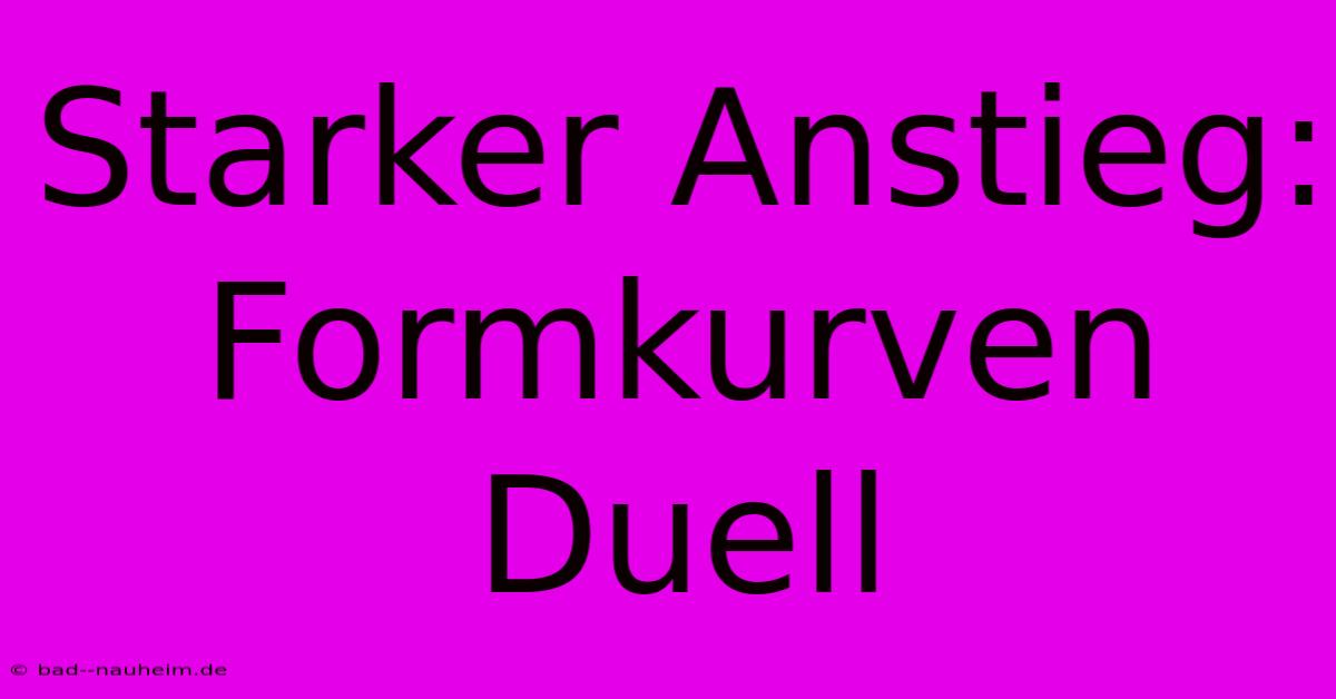 Starker Anstieg: Formkurven Duell