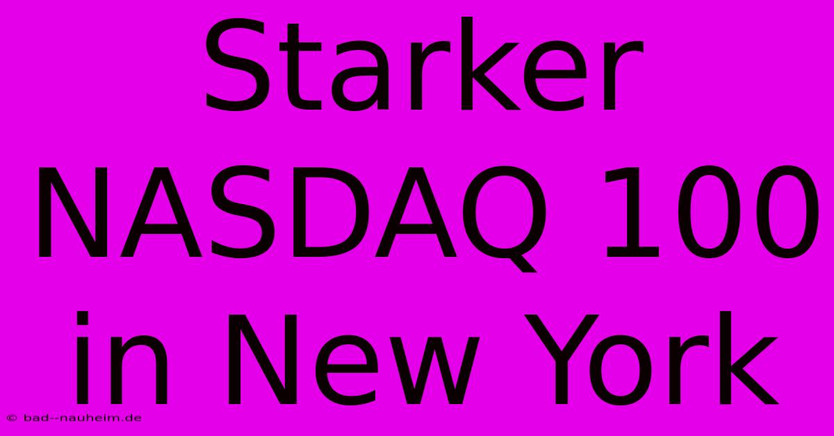 Starker NASDAQ 100 In New York