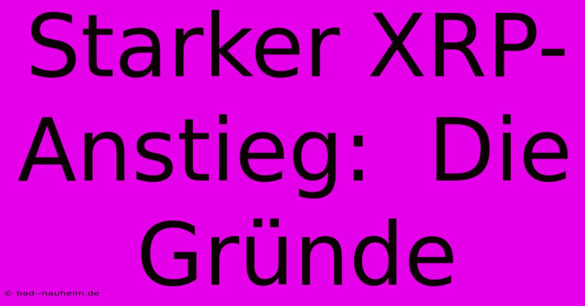 Starker XRP-Anstieg:  Die Gründe